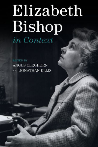 Elizabeth Bishop In Context (Literature In Context)