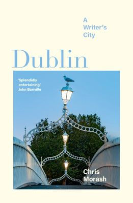 Dublin: A Writer'S City (Imagining Cities)