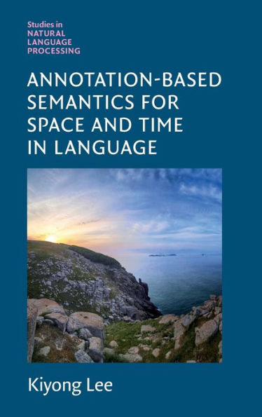 Annotation-Based Semantics For Space And Time In Language (Studies In Natural Language Processing)