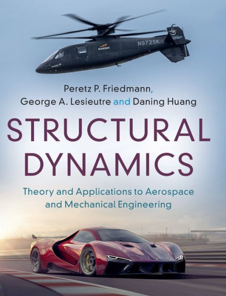 Structural Dynamics: Volume 50: Theory And Applications To Aerospace And Mechanical Engineering (Cambridge Aerospace Series, Series Number 50)