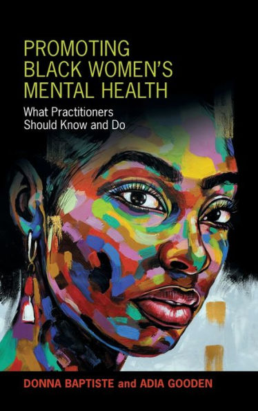 Promoting Black Women'S Mental Health: What Practitioners Should Know And Do