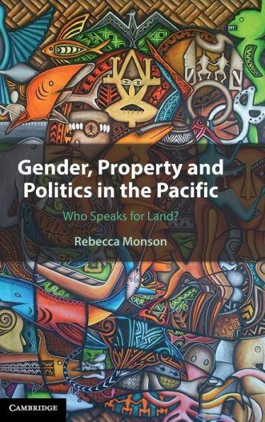 Gender, Property And Politics In The Pacific: Who Speaks For Land?