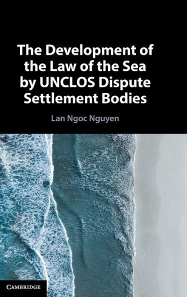 The Development Of The Law Of The Sea By Unclos Dispute Settlement Bodies