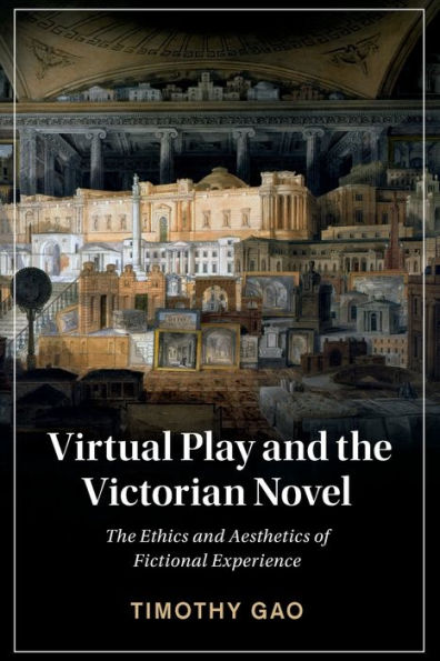 Virtual Play And The Victorian Novel (Cambridge Studies In Nineteenth-Century Literature And Culture, Series Number 127)