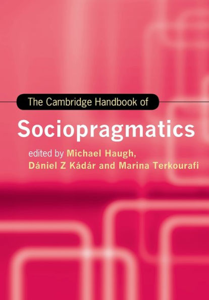The Cambridge Handbook Of Sociopragmatics (Cambridge Handbooks In Language And Linguistics)