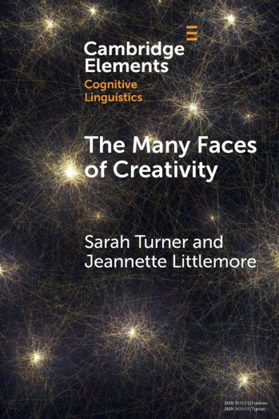 The Many Faces Of Creativity (Elements In Cognitive Linguistics)