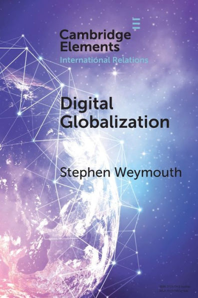 Digital Globalization (Elements In International Relations)