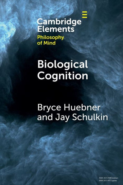 Biological Cognition (Elements In Philosophy Of Mind)