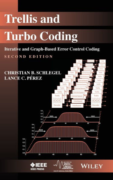 Trellis And Turbo Coding: Iterative And Graph-Based Error Control Coding (Ieee Series On Digital & Mobile Communication)
