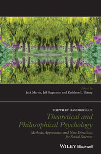 The Wiley Handbook Of Theoretical And Philosophical Psychology: Methods, Approaches, And New Directions For Social Sciences