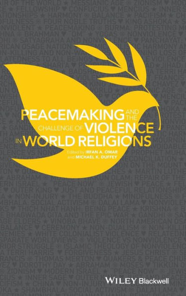 Peacemaking And The Challenge Of Violence In World Religions - 9781118953433
