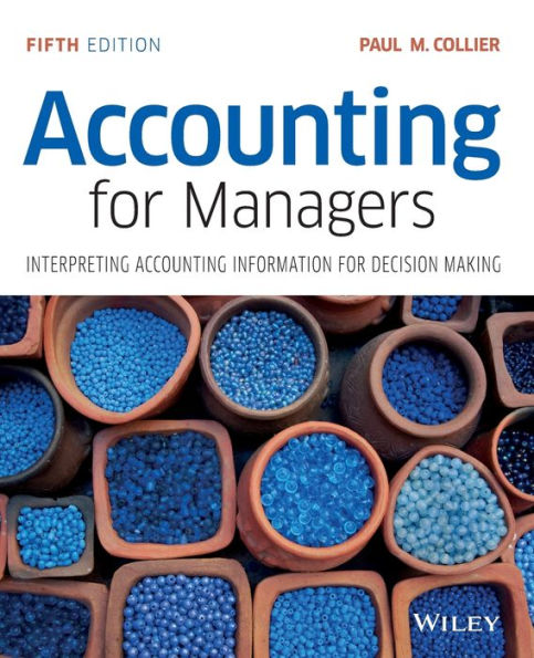 Accounting For Managers: Interpreting Accounting Information For Decision Making