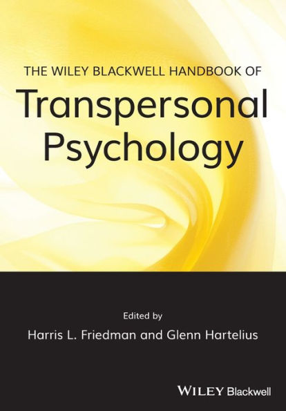 The Wiley-Blackwell Handbook Of Transpersonal Psychology