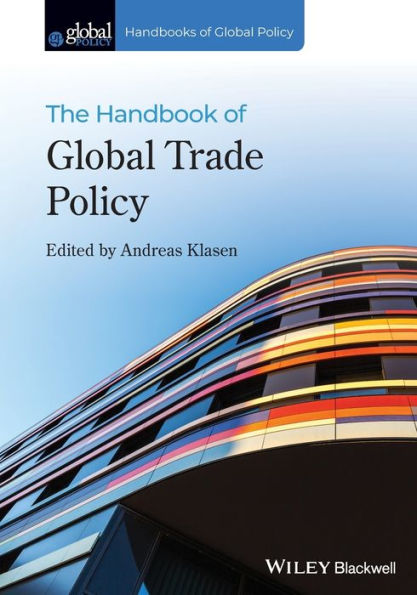 The Handbook Of Global Trade Policy (Handbooks Of Global Policy)