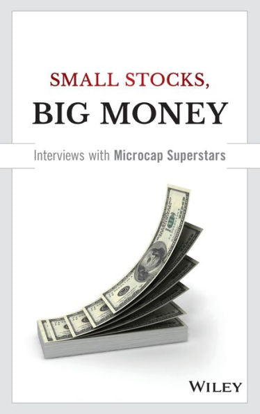 Small Stocks, Big Money: Interviews With Microcap Superstars