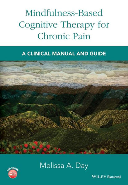 Mindfulness-Based Cognitive Therapy For Chronic Pain: A Clinical Manual And Guide