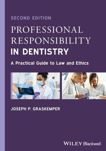 Professional Responsibility In Dentistry: A Practical Guide To Law And Ethics