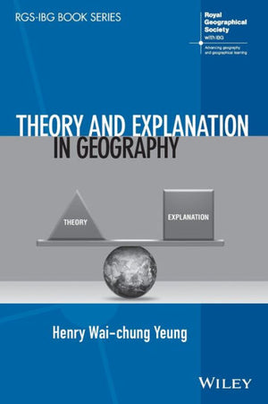 Theory And Explanation In Geography (Rgs-Ibg Book Series)