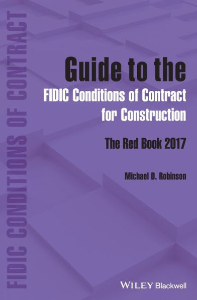 Guide To The Fidic Conditions Of Contract For Construction: The Red Book 2017