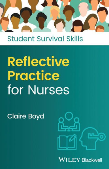 Reflective Practice For Nurses (Student Survival Skills)