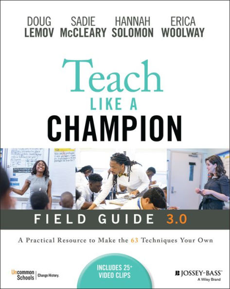 Teach Like A Champion Field Guide 3.0: A Practical Resource To Make The 63 Techniques Your Own