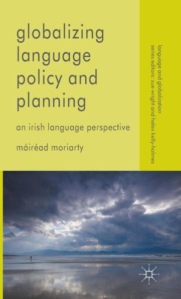 Globalizing Language Policy And Planning: An Irish Language Perspective (Language And Globalization)