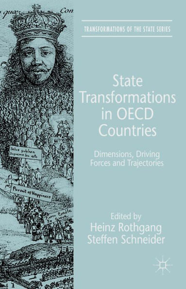 State Transformations In Oecd Countries: Dimensions, Driving Forces, And Trajectories (Transformations Of The State)