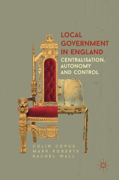 Local Government In England: Centralisation, Autonomy And Control
