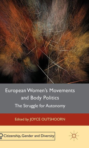 European Women's Movements And Body Politics: The Struggle For Autonomy (Citizenship, Gender And Diversity)