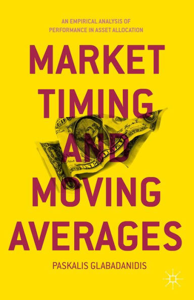 Market Timing And Moving Averages: An Empirical Analysis Of Performance In Asset Allocation