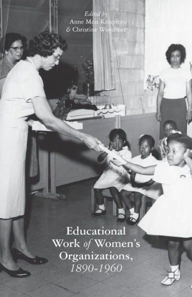 The Educational Work Of Women’S Organizations, 1890–1960