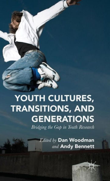 Youth Cultures, Transitions, And Generations: Bridging The Gap In Youth Research