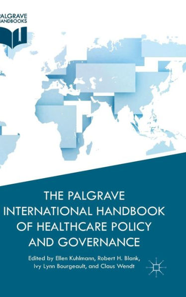 The Palgrave International Handbook Of Healthcare Policy And Governance