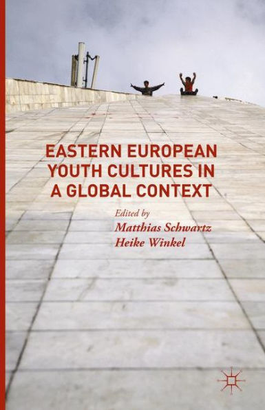 Eastern European Youth Cultures In A Global Context