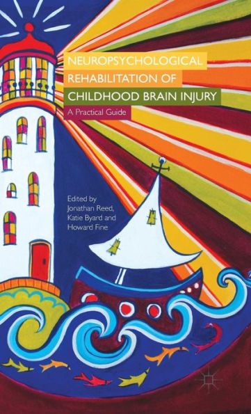 Neuropsychological Rehabilitation Of Childhood Brain Injury: A Practical Guide - 9781137388209