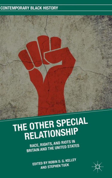 The Other Special Relationship: Race, Rights, And Riots In Britain And The United States (Contemporary Black History)