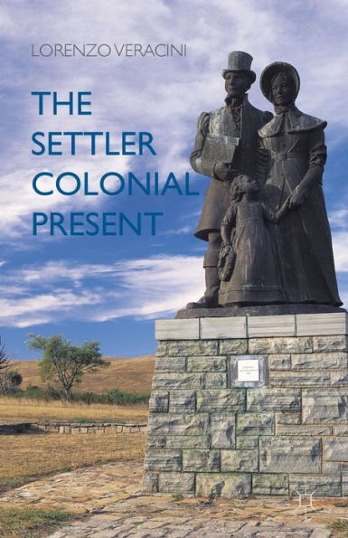 The Settler Colonial Present - 9781137394040