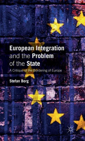 European Integration And The Problem Of The State: A Critique Of The Bordering Of Europe