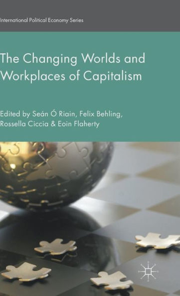 The Changing Worlds And Workplaces Of Capitalism