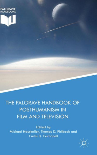 The Palgrave Handbook Of Posthumanism In Film And Television