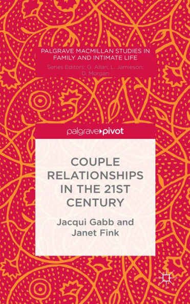 Couple Relationships In The 21St Century (Palgrave Macmillan Studies In Family And Intimate Life)