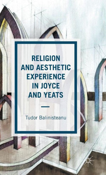 Religion And Aesthetic Experience In Joyce And Yeats