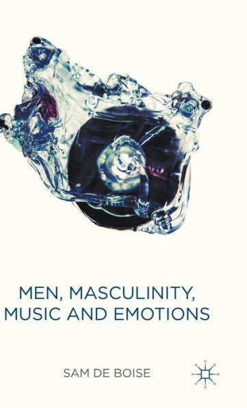 Men, Masculinity, Music And Emotions