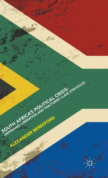 South Africa’S Political Crisis: Unfinished Liberation And Fractured Class Struggles
