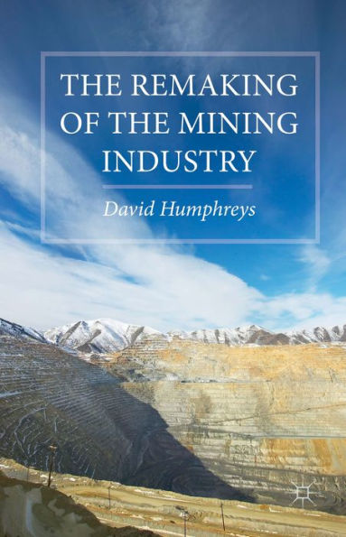 The Remaking Of The Mining Industry