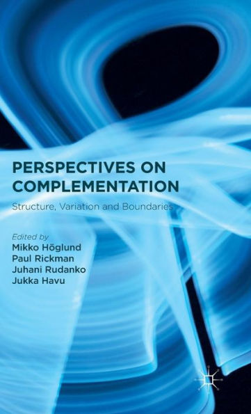 Perspectives On Complementation: Structure, Variation And Boundaries