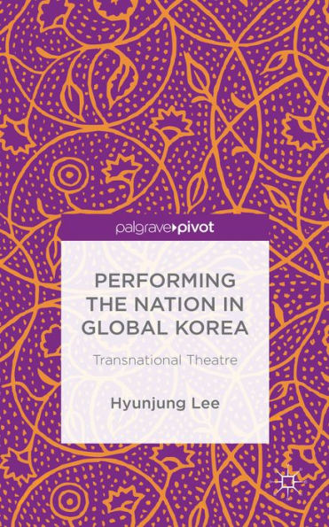Performing The Nation In Global Korea: Transnational Theatre
