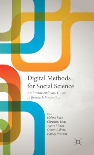 Digital Methods For Social Science: An Interdisciplinary Guide To Research Innovation