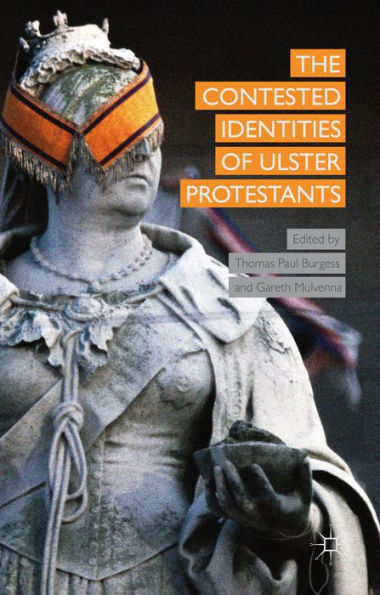 The Contested Identities Of Ulster Protestants