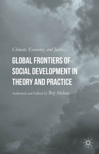 Global Frontiers Of Social Development In Theory And Practice: Climate, Economy, And Justice
